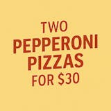 Two XLG Pepperoni Pizzas For $30