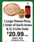 One Large Cheese Pizza, One Order of Garlic Knots & 2 Liter Soda Special