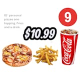 # 9 combo 10'' personal pizza one topping, fries and drink.