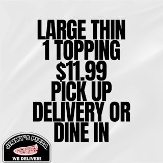 LARGE ONE TOPPING THIN CRUST $11.99